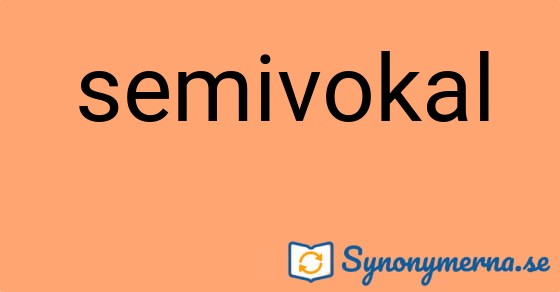 Bild som illustrerar ordet semivokal och dess synonymer.