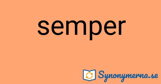 Bild som illustrerar ordet semper och dess synonymer.