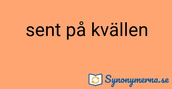 Bild som illustrerar uttrycket sent på kvällen och dess synonymer.