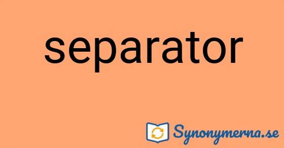 Bild som illustrerar ordet separator och dess synonymer.