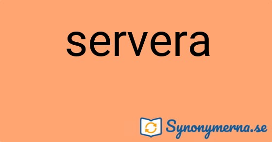 Bild som illustrerar ordet servera och dess synonymer.