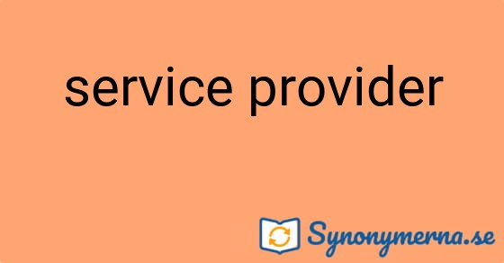 Bild som illustrerar uttrycket service provider och dess synonymer.