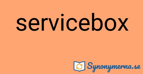 Bild som illustrerar ordet servicebox och dess synonymer.
