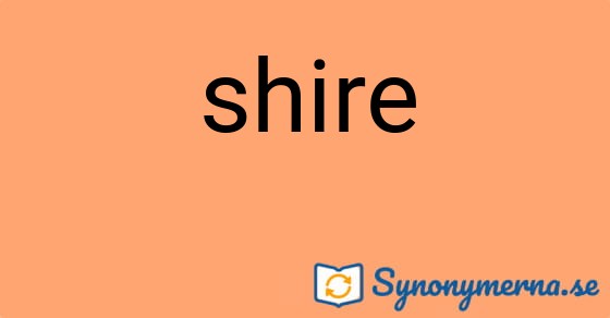 Bild som illustrerar ordet shire och dess synonymer.