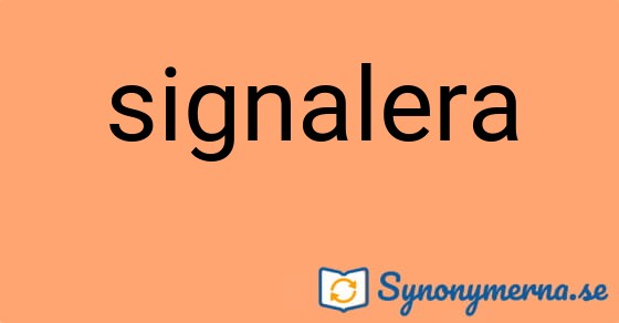 Bild som illustrerar ordet signalera och dess synonymer.