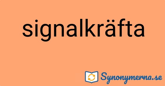 Bild som illustrerar ordet signalkräfta och dess synonymer.