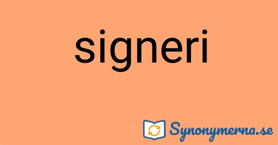 Bild som illustrerar ordet signeri och dess synonymer.