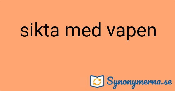 Bild som illustrerar uttrycket sikta med vapen och dess synonymer.