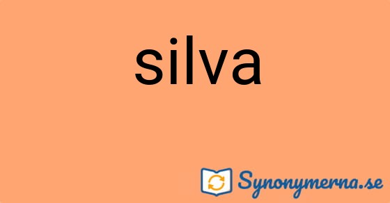 Bild som illustrerar ordet silva och dess synonymer.