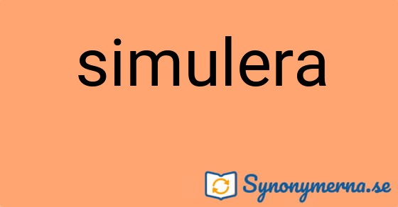 Bild som illustrerar ordet simulera och dess synonymer.