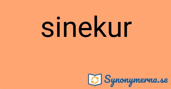 Bild som illustrerar ordet sinekur och dess synonymer.
