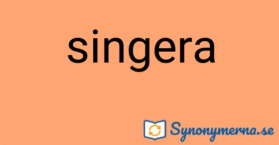 Bild som illustrerar ordet singera och dess synonymer.