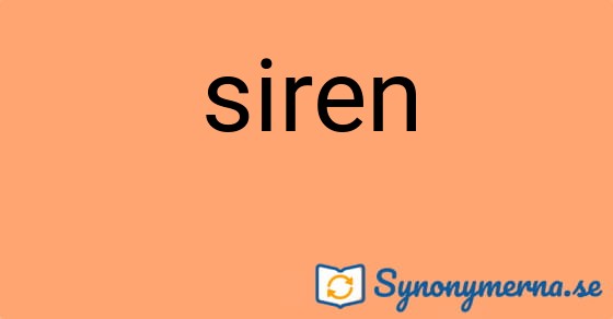 Bild som illustrerar ordet siren och dess synonymer.