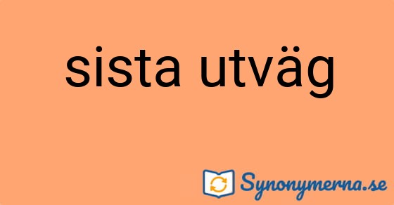 Bild som illustrerar uttrycket sista utväg och dess synonymer.