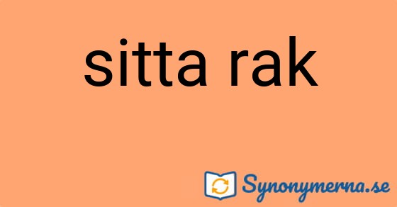 Bild som illustrerar uttrycket sitta rak och dess synonymer.