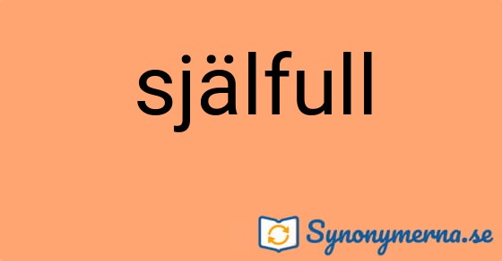 Bild som illustrerar ordet själfull och dess synonymer.
