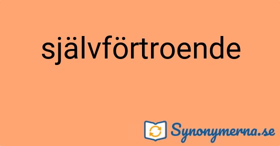 Bild som illustrerar ordet självförtroende och dess synonymer.