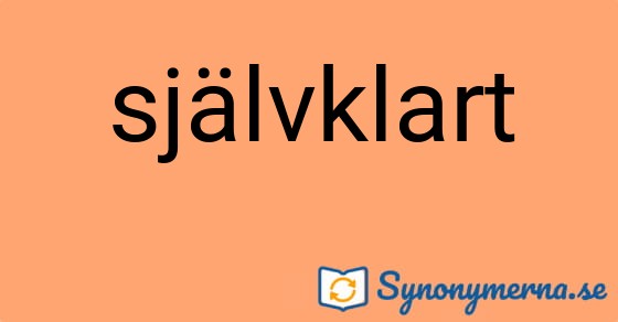 Bild som illustrerar ordet självklart och dess synonymer.