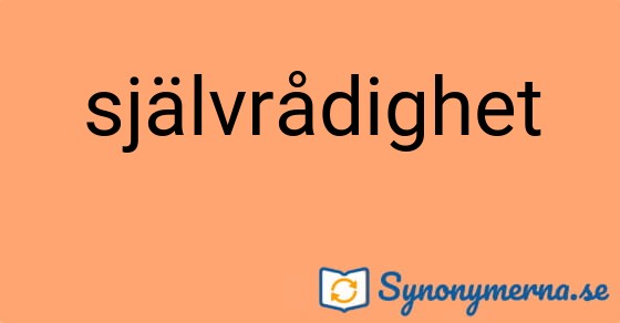 Bild som illustrerar ordet självrådighet och dess synonymer.