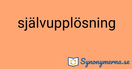Bild som illustrerar ordet självupplösning och dess synonymer.