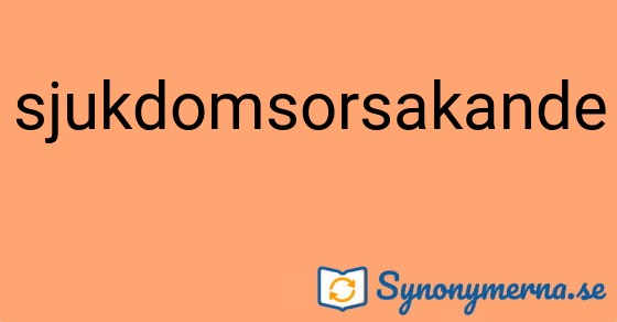 Bild som illustrerar ordet sjukdomsorsakande och dess synonymer.