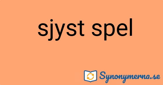 Bild som illustrerar uttrycket  sjyst spel och dess synonymer.
