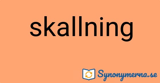 Bild som illustrerar ordet skallning och dess synonymer.