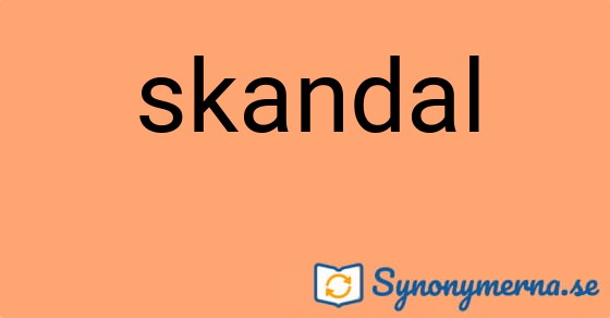 Bild som illustrerar ordet skandal och dess synonymer.