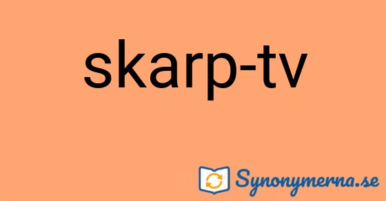 Bild som illustrerar uttrycket skarp-tv och dess synonymer.