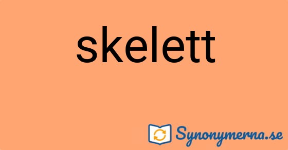 Bild som illustrerar ordet skelett och dess synonymer.