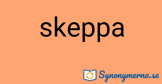 Bild som illustrerar ordet skeppa och dess synonymer.