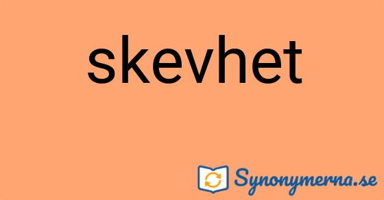 Bild som illustrerar ordet skevhet och dess synonymer.