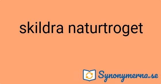Bild som illustrerar uttrycket skildra naturtroget och dess synonymer.