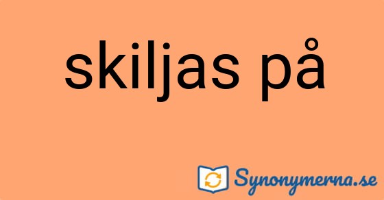 Bild som illustrerar uttrycket skiljas på och dess synonymer.