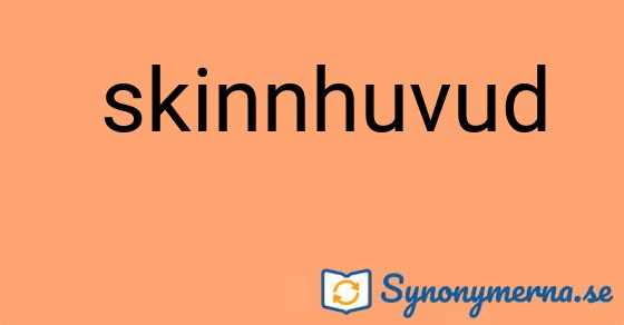 Bild som illustrerar uttrycket  skinnhuvud och dess synonymer.
