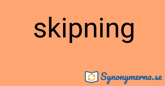 Bild som illustrerar ordet skipning och dess synonymer.