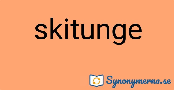 Bild som illustrerar ordet skitunge och dess synonymer.