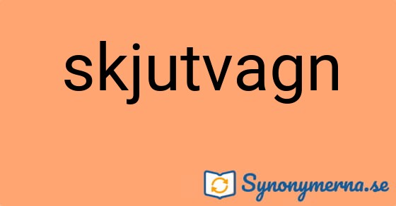 Bild som illustrerar ordet skjutvagn och dess synonymer.