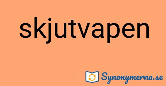 Bild som illustrerar ordet skjutvapen och dess synonymer.