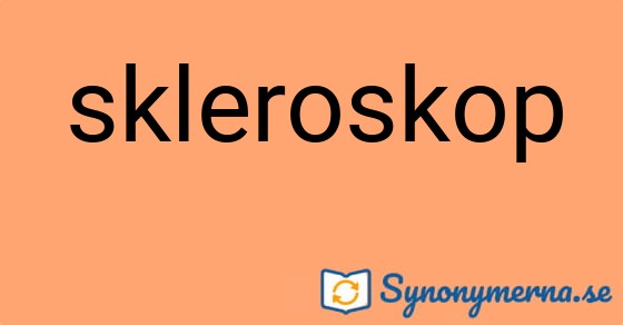 Bild som illustrerar ordet skleroskop och dess synonymer.