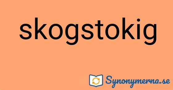 Bild som illustrerar ordet skogstokig och dess synonymer.