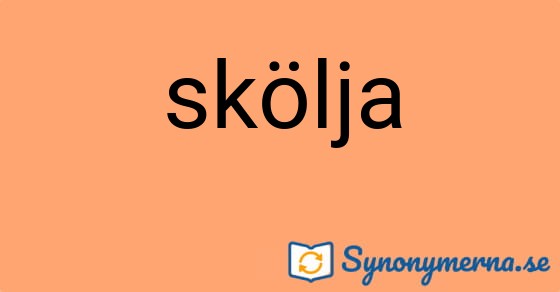 Bild som illustrerar ordet skölja och dess synonymer.