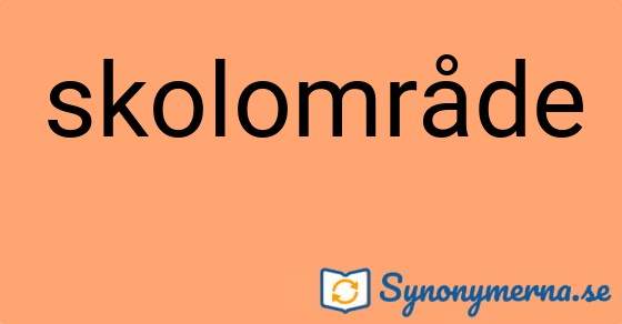 Bild som illustrerar ordet skolområde och dess synonymer.