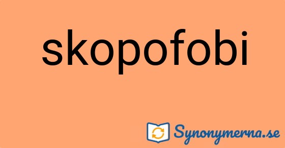 Bild som illustrerar ordet skopofobi och dess synonymer.