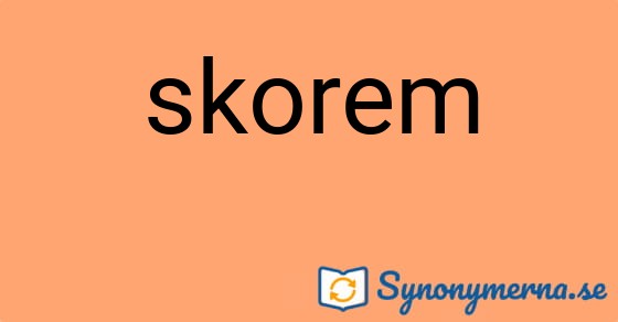 Bild som illustrerar ordet skorem och dess synonymer.