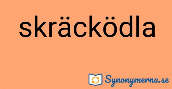 Bild som illustrerar ordet skräcködla och dess synonymer.