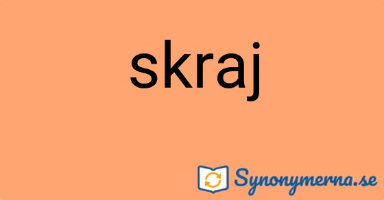 Bild som illustrerar ordet skraj och dess synonymer.