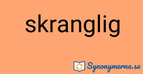 Bild som illustrerar ordet skranglig och dess synonymer.