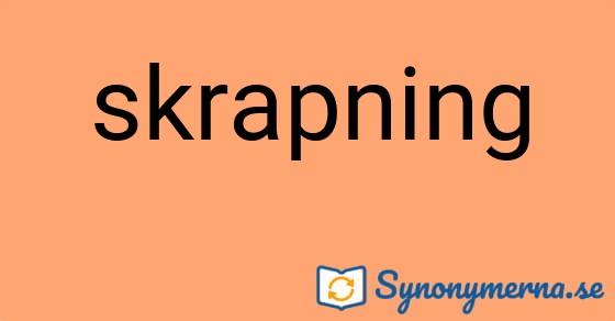 Bild som illustrerar ordet skrapning och dess synonymer.