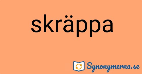 Bild som illustrerar ordet skräppa och dess synonymer.